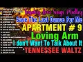 SAVE THE LAST DANCE FOR ME,I DONT WANT TO TALK, APARTMENT # 9☘️NONSTOP OPM LOVE SONGS☘️BALSE MEDLEY