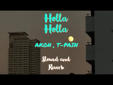 Download MP3 Akon - Holla Holla (slowed and reverb)