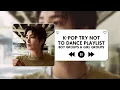 Download Lagu [𝐩𝐥𝐚𝐲𝐥𝐢𝐬𝐭] kpop try not to dance 2025