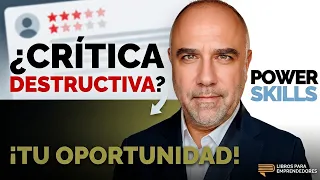 Cómo Convertir una Crítica Destructiva en una Oportunidad - PowerSkills con Luis Ramos