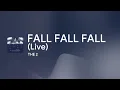 FALL FALL FALL - Live - Off Main Vocal / THE 2