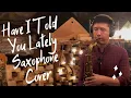 Download Lagu Have I Told You Lately - Rod Stewart (Tenor Saxophone Cover)