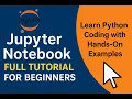 Jupyter Notebook Full Tutorial for Beginners Learn Python Coding with Hands-On Examples