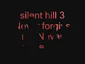 Silent hill soundtrack: never forgive me, never forget me