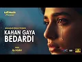 Lagu Kahan Gaya Bedardi | Heartbreaking Classic by Attaullah Khan | Ali Khan Soulful Voice