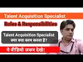 Talent Acquisition Specialist Roles and Responsibilities Talent Acquisition Specialist Duties