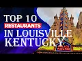 Top Ten Restaurants In Louisville Kentucky 2023