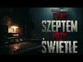 Lagu Tylko szeptem, przy świetle - CreepyPasta [PL]