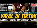 Download Lagu DJ SAYANG TOLONG JANG MARAH MARAH ( VIRAL DI TIK TOK \u0026 BREAKBEAT REMIX FULL GOYANG )