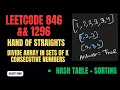846 Hand of Straights 1296 Divide Array in Sets of K Consecutive Numbers Hash Table Sorting