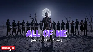 john legend all of me afro soul epic cover