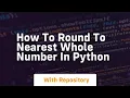 how to round to nearest whole number in python