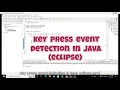 key press event detection in java in eclipse keypress event detection in eclipse ide