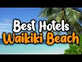 Best Hotels In Waikiki Beach - For Families Couples Work Trips Luxury Budget