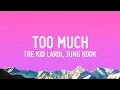 Download Lagu The Kid LAROI, Jung Kook, Central Cee - TOO MUCH  (Lyrics)