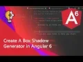 16 - Create A Box Shadow Generator in Angular 6