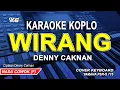 Download Lagu DENNY CAKNAN - WIRANG (KARAOKE KOPLO NADA PRIA)