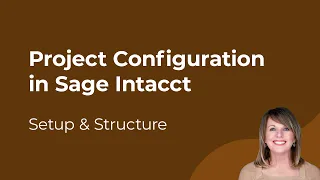 Sage Intacct Projects Configuration Setup Structure