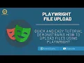 Playwright - How to Upload files