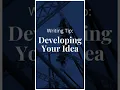 Writing Tip Developing Your Idea