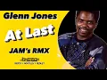 Download Lagu Glenn Jones - At Last [Jam's Rmx]