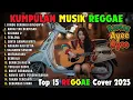 Reggae Terbaru 2025 Full Album 🎧 Lagu Hits Spotify Indonesia | Musik Cover Santai