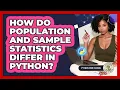 How Do Population And Sample Statistics Differ In Python - Python Code School