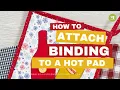 How To Attach Binding To A Homemade Kitchen Hot Pad