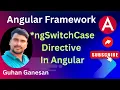 Angular Structural Directives - ngSwitchCase Angular Tamil Tutorial for Beginners