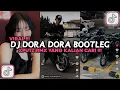 Lagu DJ DORA DORA BOOTLEG XPUTZ RMX VIRAL TIKTOK 2025