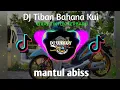 Dj tiban bahana kui tiktok terbaru bass mantul 2020
