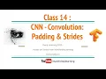 Class 14 CNN - Padding and Strides Convolutional Neural Networks