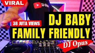 dj baby family friendly clean bandit lagu tik tok terbaru remix dj opus