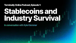 Terminally Online Podcast, Episode I: Stablecoins and Industry Survival