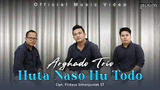 Download Arghado Trio - Huta Naso Hu Todo (Official Music Video) Lagu Batak Terbaru 2022 MP3