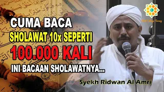 Download Sholawat 10x Sama Seperti 100 Ribu Sholawat Kepada Rosulullah - Syeikh Ridwan Al Amri Terbaru MP3