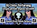 Download Lagu DJ CINTA TERLARANG JANGAN PERNAH ENGKAU BERSEDIH SOUND VIRAL TIKTOK TERBARU NIE JEDAG JEDUG MANGKANE