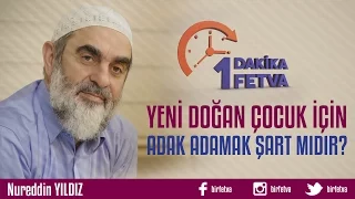 Yeni Doğan Çocuk İçin Adak Adamak Şart mıdır?