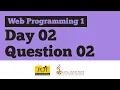 Day 2 Question 02 Web Programming Practical Question Session