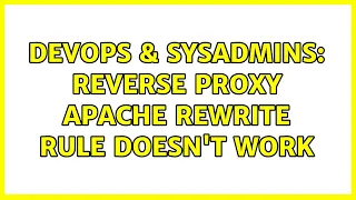 DevOps SysAdmins Reverse proxy Apache rewrite rule doesn t work