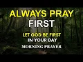 Download Lagu Let God Be First in Your Day | Most Powerful Morning Prayer for Wisdom and Direction