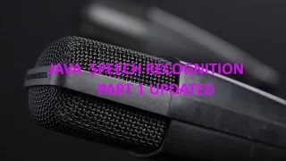 Java Speech Recognition Tutorial UPDATED Part 1 UPDATED