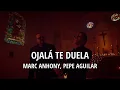 Marc Anthony, Pepe Aguilar - Ojalá te duela (Letra/Lyrics)