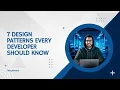 7 Design Patterns Every Developer Should Know