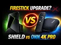NVIDIA Shield TV vs Onn 4K Pro Which Firestick Replacement Is REALLY Best in 2026