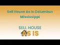 Sell House As Is Columbus Mississippi 844 203-8995
