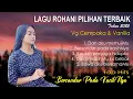 Download Lagu Lagu Rohani Pilihan Terbaik 2025 VG Cempaka Dan Vanilla(Official Music Video)