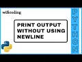 print output without using Newline in python