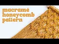 Honeycomb Macrame Pattern - Full Tutorial
