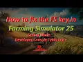 FS25 F5 key is not working Debug Mode Developer Console